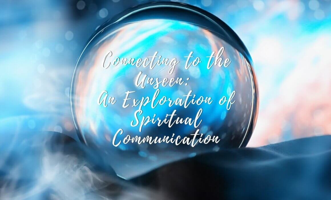 Connecting to the Unseen An Exploration of Spiritual Communication