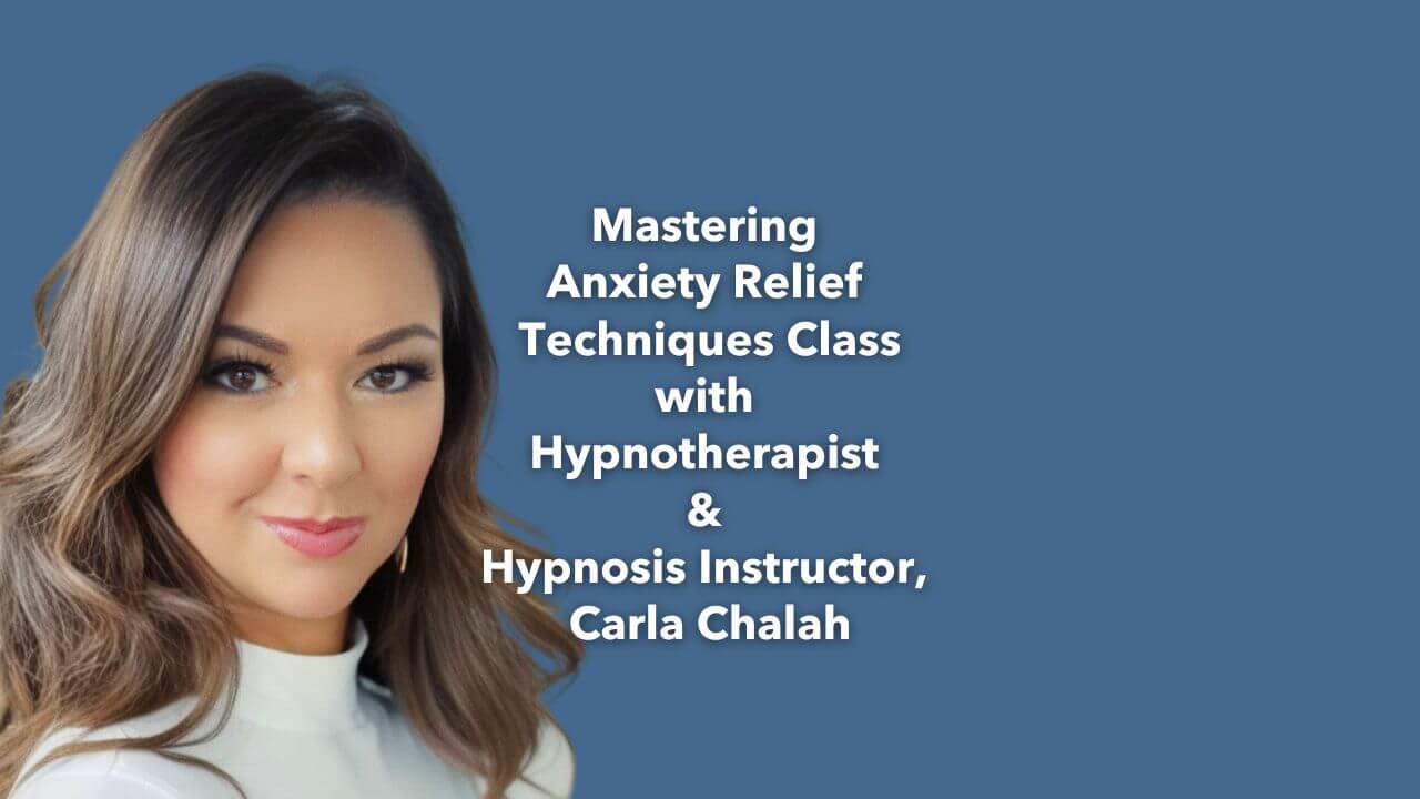 mastering anxiety relief with Carla Chalah