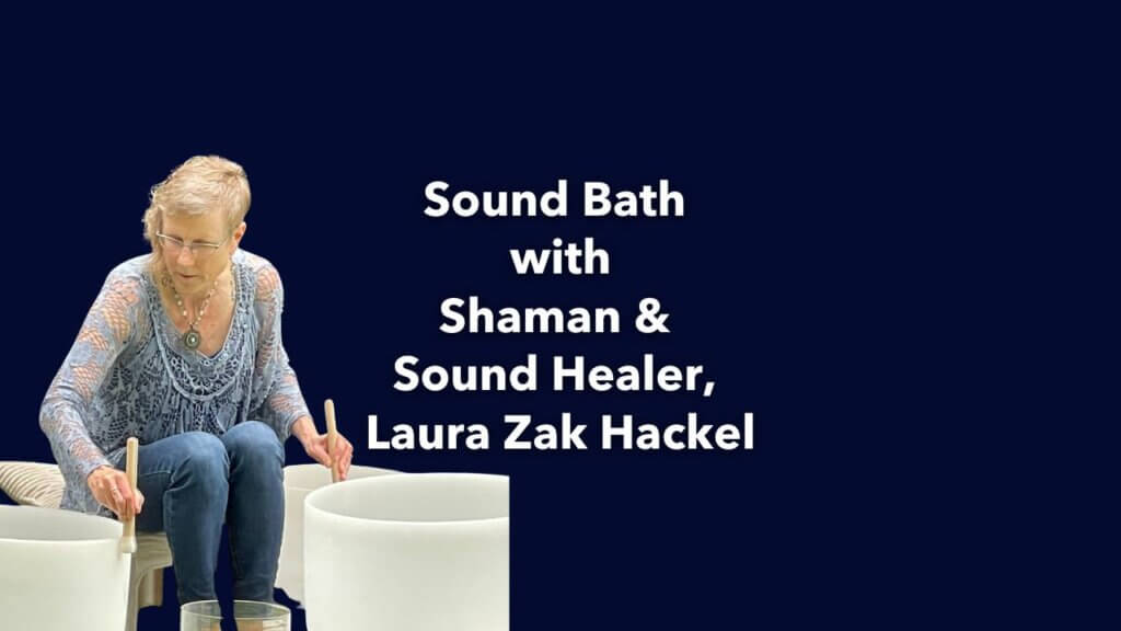 sound bath with shaman laura zak hackel